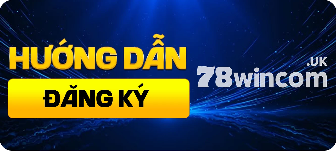 hướng dẫn đăng ký 78win