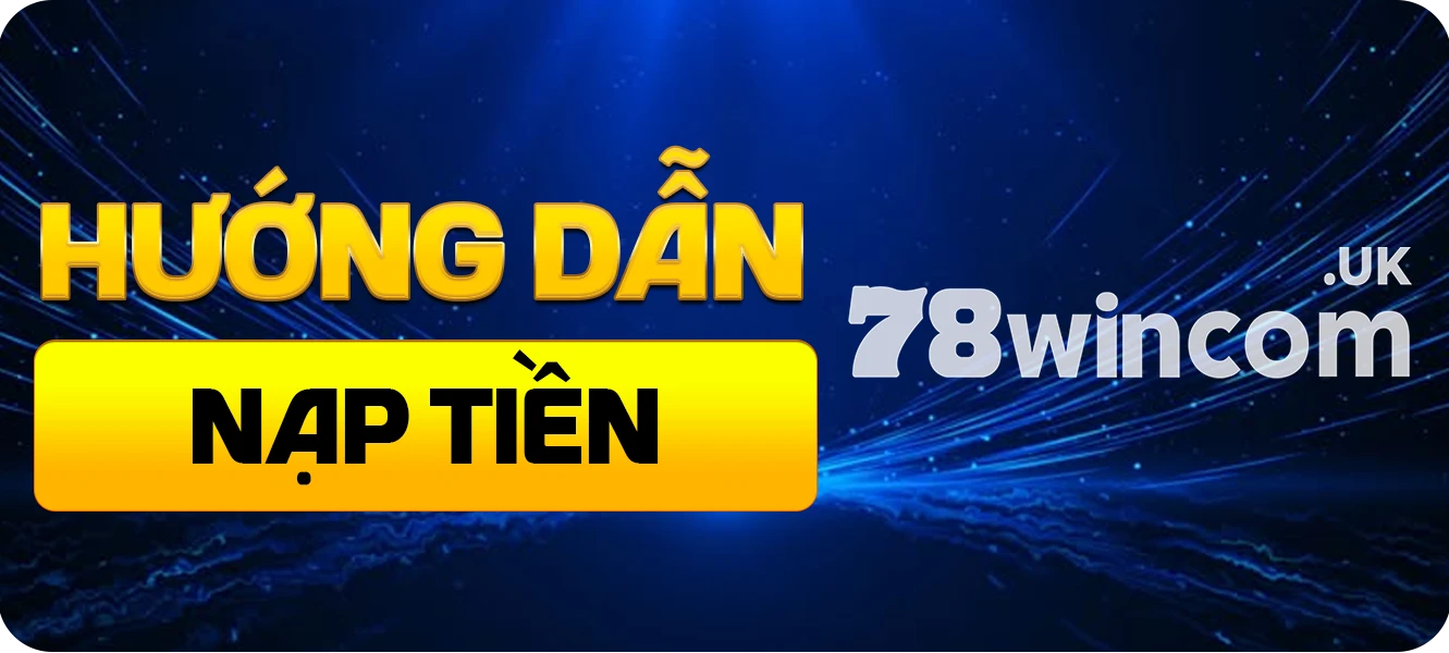 hướng dẫn nạp tiền 78win