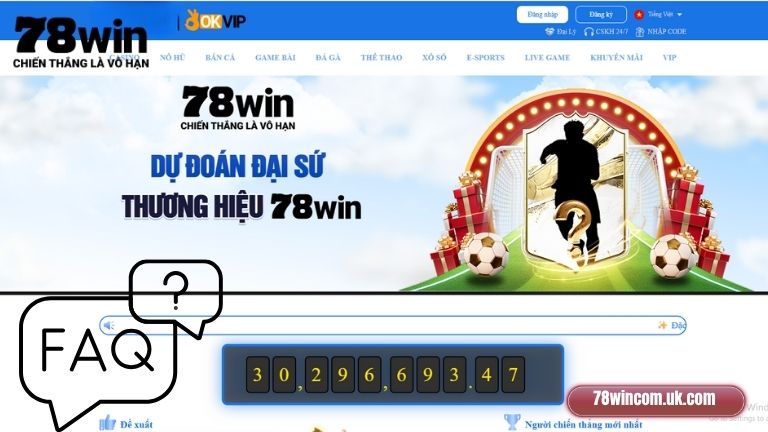 Tổng hợp những câu hỏi thường gặp 78Win