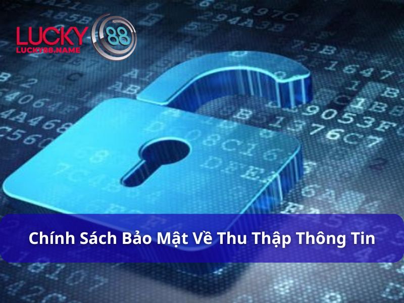 Các chính sách bảo mật về thu thập thông tin
